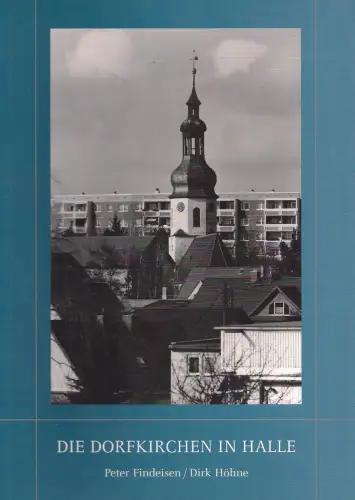 Buch: Die Dorfkirchen in Halle, Dirk Höhne, 2006, gebraucht, sehr gut