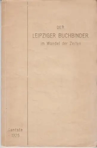 Buch: Der Leipziger Buchbinder im Wandel der Zeiten, Eule, W., 1925,