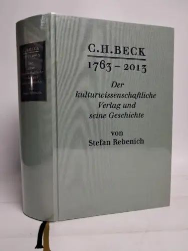 Buch: C. H. BECK 1763-2013 - Der Verlag und seine Geschichte, S. Rebenich, 2013
