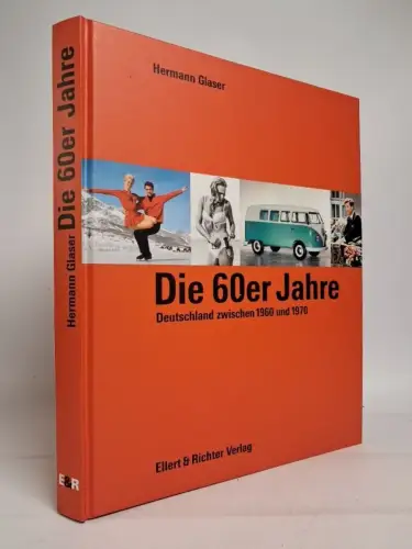 Buch: Die 60er Jahre - Deutschland zwischen 1960 und 1970. Glaser, 2007, Ellert