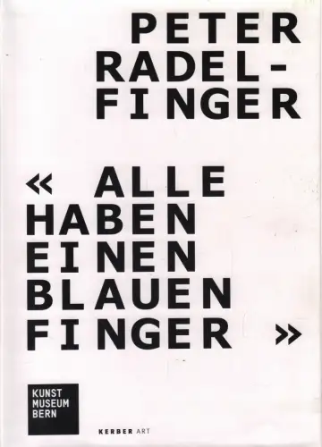 Ausstellungskatalog: Alle haben einen blauen Finger, Radelfinger, Peter, 2008