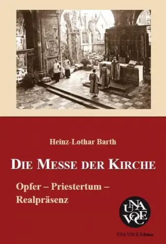 Buch: Die Messe der Kirche, Barth, Heinz-Lothar, 2016, Una Voce Edition