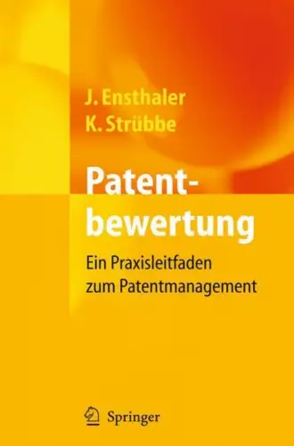 Buch: Patentbewertung, Ensthaler, Jürgen, 2013, Springer, Patentmanagement