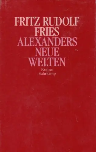 Buch: Alexanders neue Welten, Fries, Fritz Rudolf. 1983, Suhrkamp Verlag