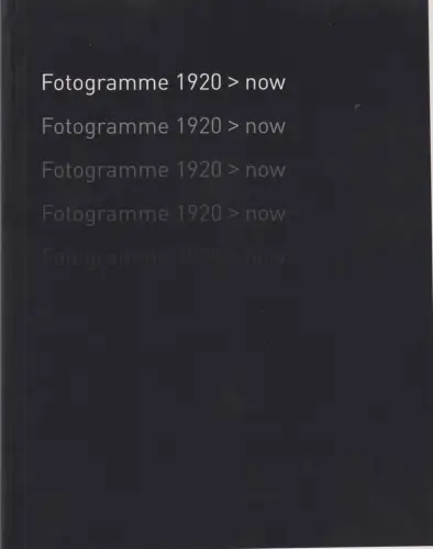 Buch: Fotogramme 1920-now, Nevole, Inge, 2006, Verlag Dietmar Klinger