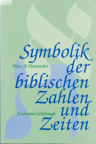 Buch: Symbolik der biblischen Zahlen und Zeiten, Hutmacher, Hans A., 1993