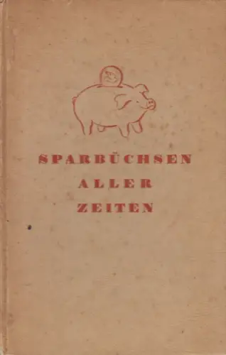 Buch: Sparbüchsen aller Zeiten, Paul Kroha, 1939, Günther Wagner Verpackungswerk