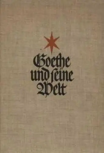 Buch: Goethe und seine Welt, Wahl, Hans und Anton Kippenberg. 1932, Insel-Verlag