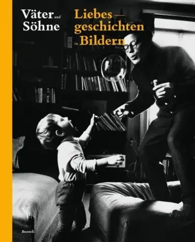 Buch: Väter und Söhne, Graf, Peter, 2009, Benteli, Liebesgeschichten in Bildern