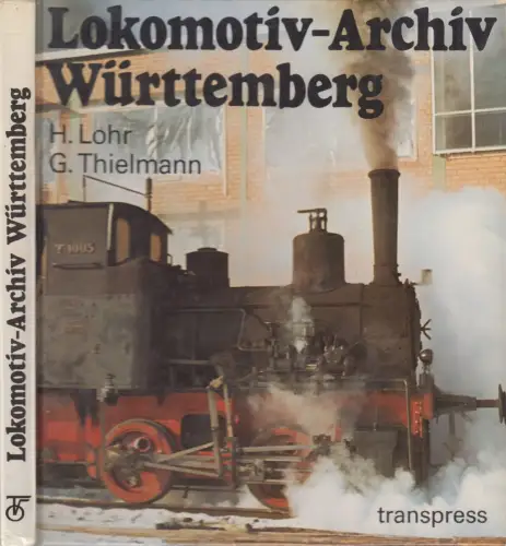 Buch: Lokomotiv-Archiv Württemberg, Lohr, Hermann u. Georg Thielmann. 1988