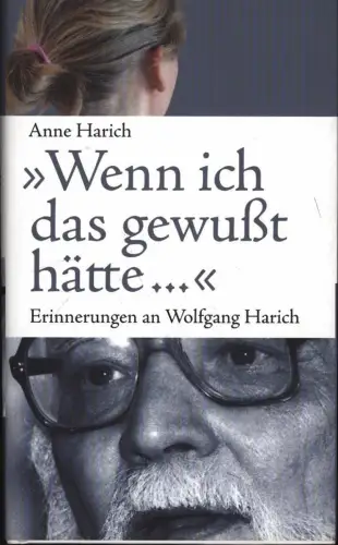 Buch: Wenn ich das gewußt hätte..., Harich, Anne, 2007,...Wolfgang Harich