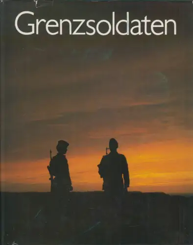 Buch: Grenzsoldaten, Manfred Paul & Horst Liebig, 1981, Militärverlag der DDR