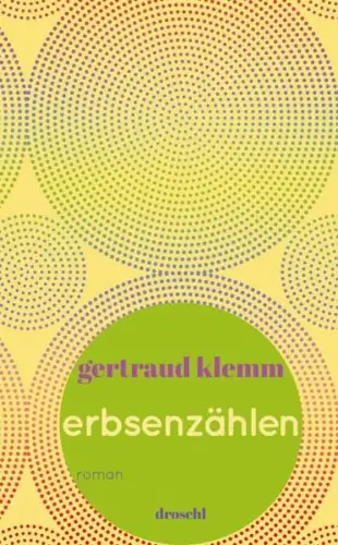 Buch: Erbsenzählen, Klemm, Gertraud, 2017, Literaturverlag Droschl, Roman