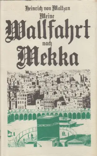 Buch: Meine Wallfahrt nach Mekka, Heinrich von Maltzan. 1989, Verlag Neues Leben