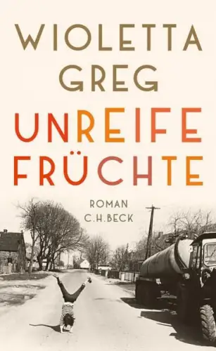 Buch: Unreife Früchte, Greg, Wioletta, 2018, C. H. Beck, Roman, sehr gut