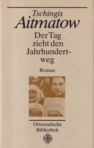 Buch: Der Tag zieht den Jahrhundertweg, Aitmatow, Tschingis. 1988, Volk und Welt