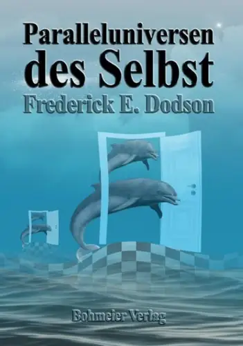 Buch: Paralleluniversen des Selbst, Dodson, Frederick E., 2015, Bohmeier