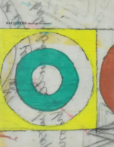 Ausstellungskatalog: Kaeseberg - abstract movement, 2011, Ute Claussen Galerie