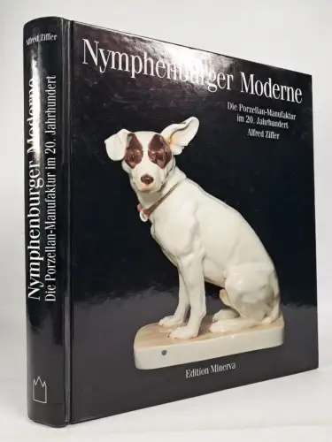 Ausstellungskatalog: Nymphenburger Moderne, Die Porzellan-Manufaktur im 20. Jhd.