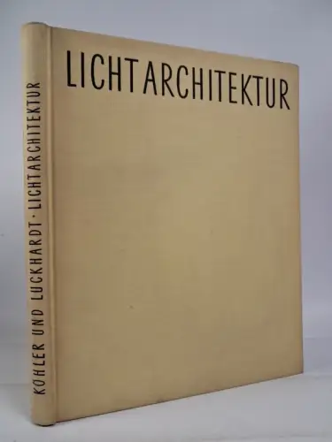 Buch: Lichtarchitektur, Walter Köhler, 1956, Bauwelt Verlag, gebraucht, gut