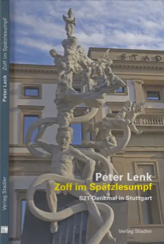 Buch: Zoff im Spätzlesumpf, S21-Denkmal in Stuttgart, Peter Lenk, signiert, 2022