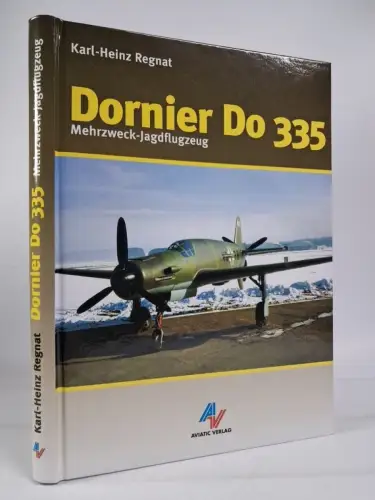 Buch: Dornier Do 335- Mehrzweck-Jagdflugzeug, Karl-Heinz Regnat, 2000, Aviatic