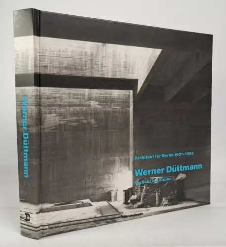 Buch: Werner Düttmann. Verliebt ins Bauen. Architekt für Berlin 1921-1983, Ochs