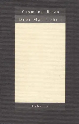 Buch: Drei Mal Leben, Reza, Yasmina, 2000, Libelle, gebraucht, sehr gut