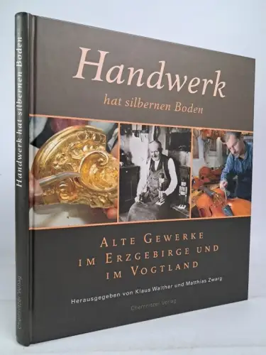 Buch: Handwerk hat silbernen Boden, Walther & Zwarg, 2008, Chemnitzer Verlag