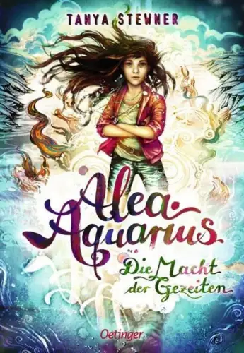 Buch: Alea Aquarius 4: Die Macht der Gezeiten, Stewner, Tanya, 2017, Oetinger