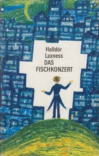 Buch: Das Fischkonzert, Roman. Halldor Laxness, 1972, Aufbau Verlag