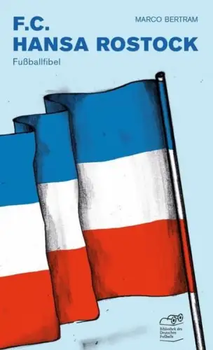 Buch: F.C. Hansa Rostock, Bertram, Marco, CULTURCON Medien, Fußballfibel