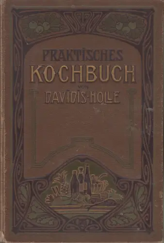 Buch: Praktisches Kochbuch, Henriette Davidis, 1907, Velhagen & Klasing, L Holle