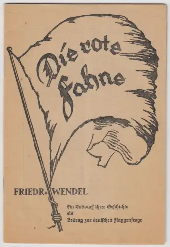 Heft: Die rote Fahne, Ein Entwurf ihrer Geschichte ..., Friedrich Wendel