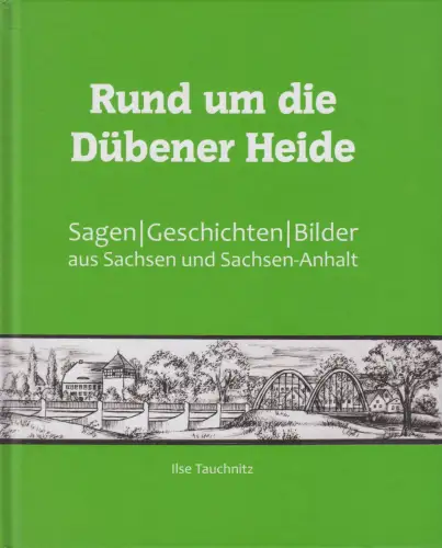 Buch Rund um die Dübener Heide. Sagen, Geschichten, Bilder, Ilse Tauchnitz, 2018