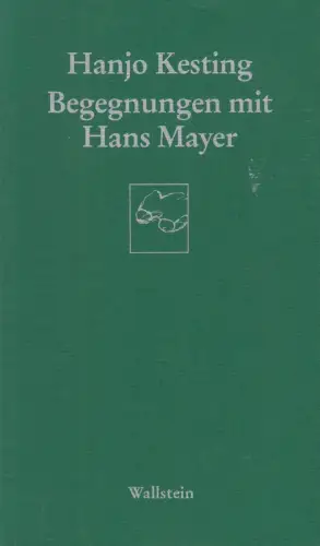 Buch: Begegnungen mit Hans Mayer, Aufsätze und Gespräche, Hanjo Kesting, 2007