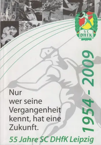 Buch: SC DHfK Leipzig e.V. 1954-2009, Nur wer seine Vergangenheit kennt, hat ...
