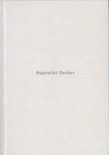Buch: Ruprecht Dreher. Eva Baumgart, 1996, Dogenhaus Galerie, gebraucht, gut