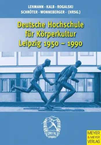 Buch: Deutsche Hochschule für Körperkultur Leipzig 1950-1990, Meyer&Meyer, 2007