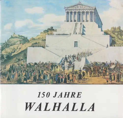 Heft: 150 Jahre Walhalla - Festschrift anlässlich der 150-Jahrfeier 1992
