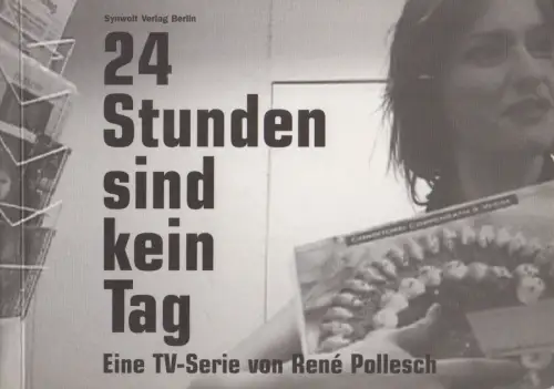 Buch: 24 Stunden sind kein Tag. Eine TV-Serie von René Pollesch, 2003, Synwolt