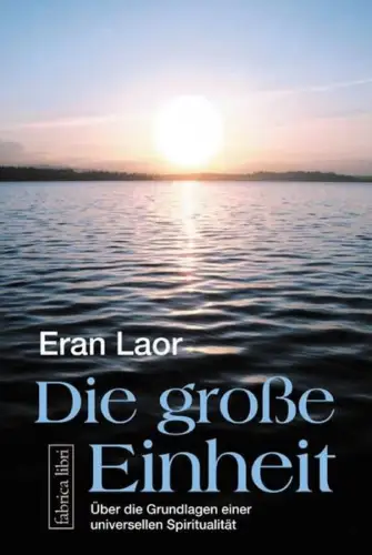 Buch: Die große Einheit, Laor, Eran, 2006, Fabrica Libri, gebraucht, sehr gut