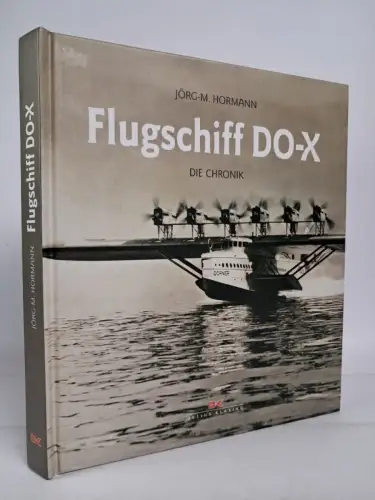 Buch: Flugschiff DO-X, Die Chronik. Jörg-M. Hormann, 2006, Delius Klasing