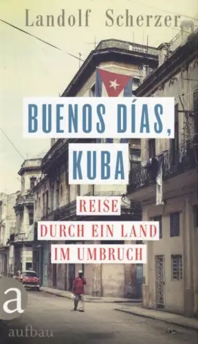Buch: Buenos dias, Kuba, Scherzer, Landolf. 2018, Aufbau, gebraucht, sehr gut