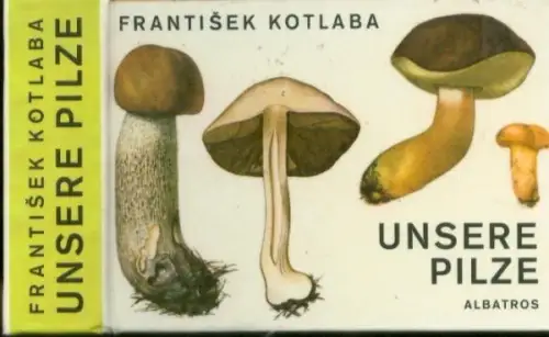 Buch: Unsere Pilze, Kotlaba, Frantisek. 1980, Verlag Albatros, gebraucht, gut