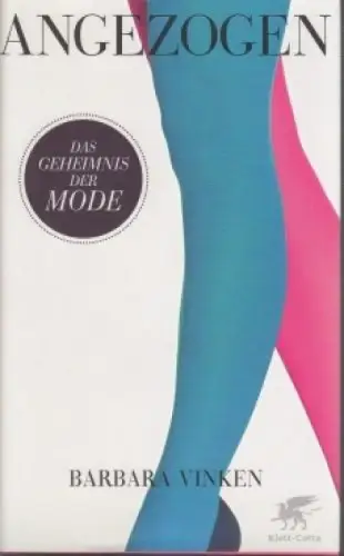 Buch: Angezogen, Vinken, Barbara. 2013, Klett-Cotta, Das Geheimnis der Mode