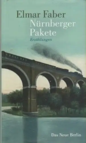 Buch: Nürnberger Pakete, Faber, Elmar. 2009, Verlag Das Neue Berlin, Erzählungen