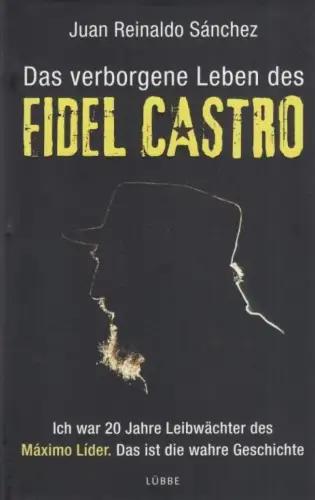 Buch: Das verborgene Leben des Fidel Castro, Sanchez, Juan Reinaldo. 2014