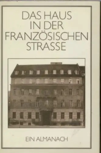 Buch: Das Haus in der Französischen Straße, 1985, Aufbau Verlag, Ein Almanach