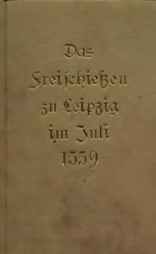 Buch: Das Freischießen zu Leipzig im Juli 1559. 1987, gebraucht, sehr gut